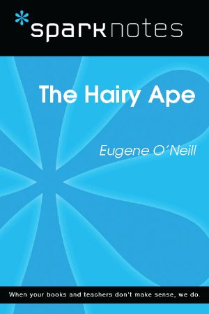 [SparkNotes 01] • The Hairy Ape (SparkNotes Literature Guide)